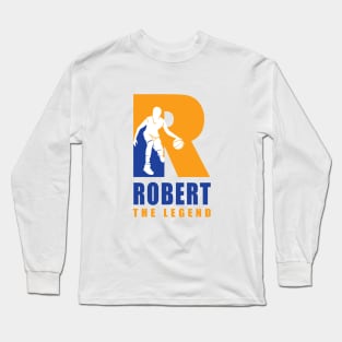 Robert Custom Player Basketball Your Name The Legend T-Shirt Long Sleeve T-Shirt